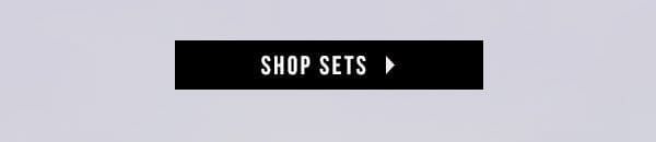 SHOP SETS > 