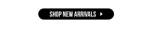 SHOP NEW ARRIVALS