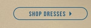 SHOP DRESSES > 