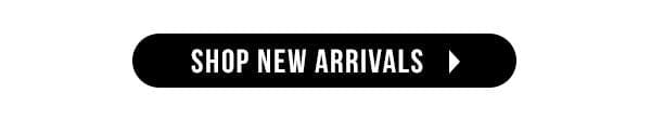 SHOP NEW ARRIVALS 