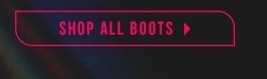 SHOP ALL BOOTS > 