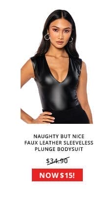 NAUGHTY BUT NICE FAUX LEATHER SLEEVELESS PLUNGE BODYSUIT