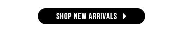 SHOP NEW ARRIVALS >