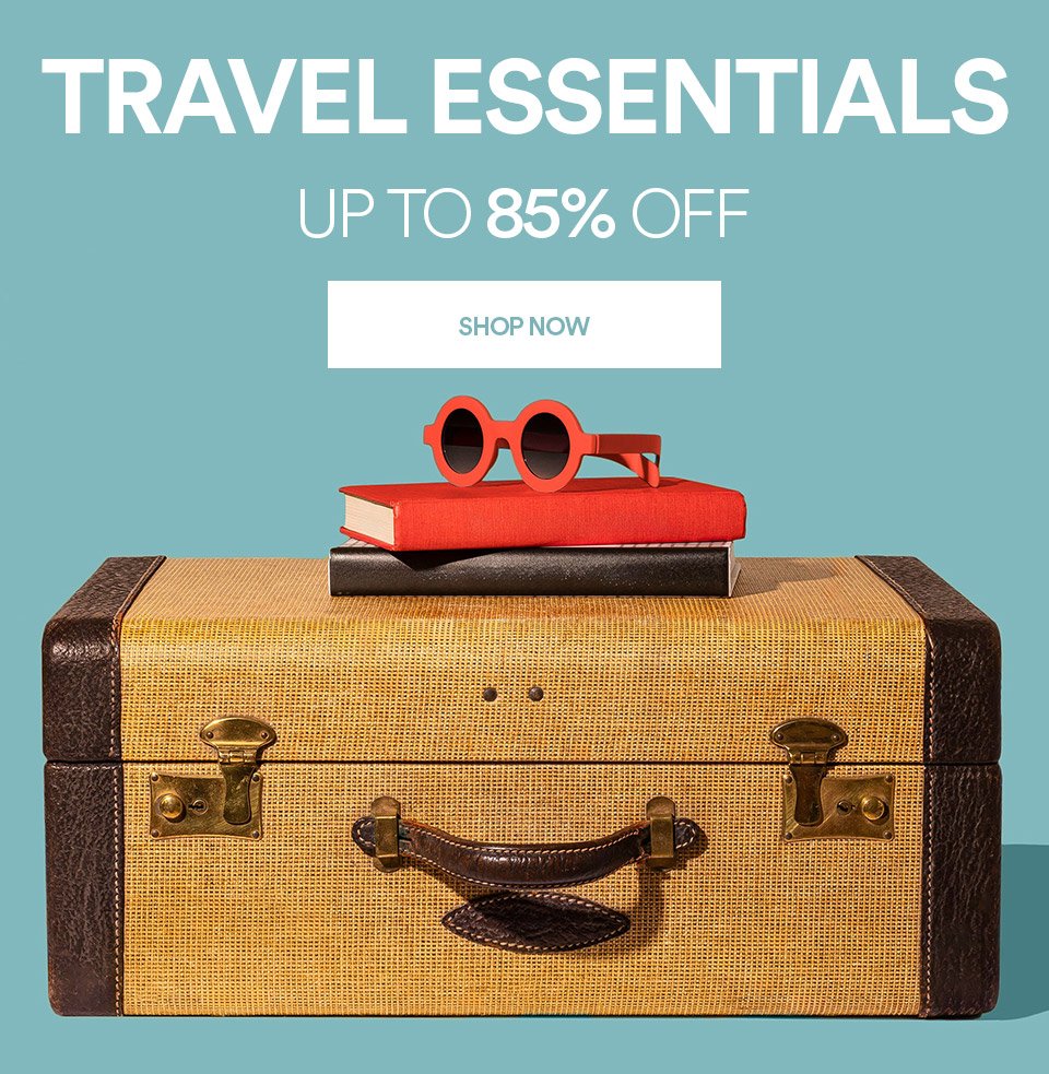 TRAVEL ESSENTIALS - UP TO 85% OFF - SHOP NOW >