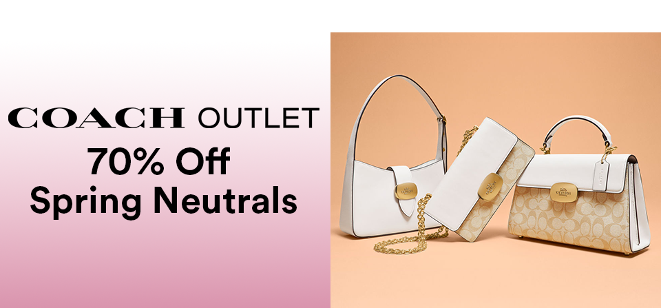 COACH OUTLET - 70% OFF SPRING NEUTRALS