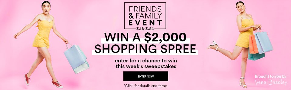 FRIENDS & FAMILY EVENT - WIN A \\$2,000 SHOPPING SPREE - ENTER NOW >