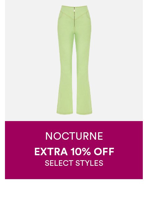 NOCTURNE - EXTRA 10% OFF SELECT STYLES