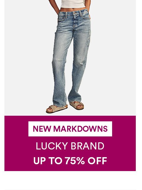 LUCKY BRAND - NEW MARKDOWNS - UP TO 75% OFF