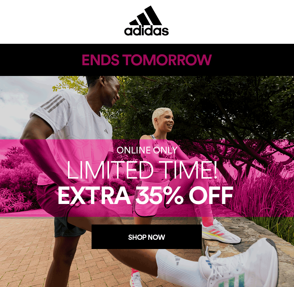 ADIDAS - ENDS TOMORROW! - ONLINE ONLY - EXTRA 35% OFF - SHOP NOW >