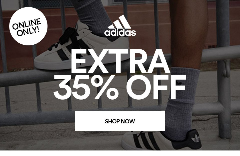 ADIDAS - ONLINE ONLY! - EXTRA 35% OFF - SHOP NOW >