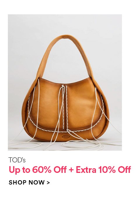 TOD'S - UP TO 60% OFF + EXTRA 10% OFF