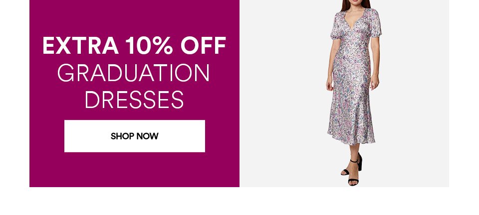 GRADUATION DRESSES - EXTRA 10% OFF - SHOP NOW >