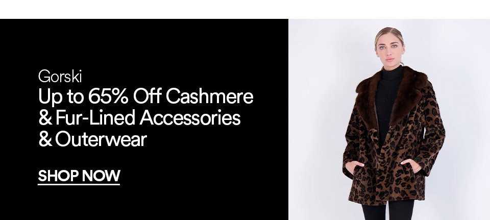 GORSKI - UP TO 65% OFF CASHMERE & FUR-LINED ACCESSORIES & OUTERWEAR