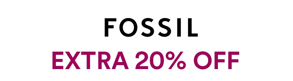 FOSSIL - EXTRA 20% OFF