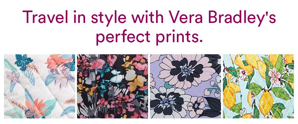 TRAVEL IN STYLE WITH VERA BRADLEY'S PEFECT PRINTS: