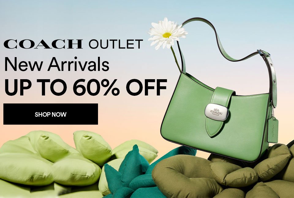 COACH OUTLET - NEW ARRIVALS - UP TO 60% OFF - SHOP NOW >