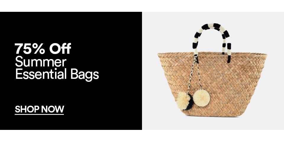 75% OFF SUMMER ESSENTIAL BAGS