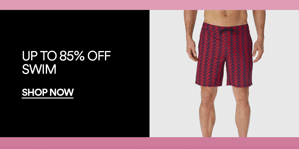 UP TO 85% OFF SWIM - SHOP NOW >
