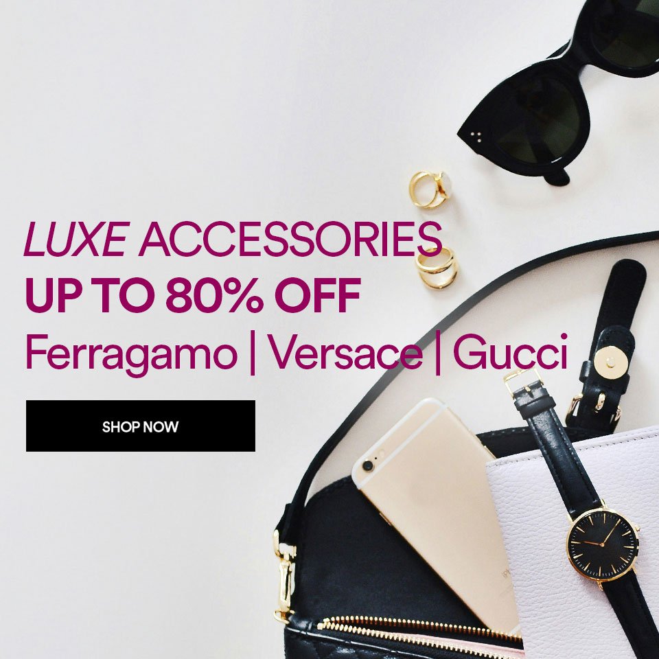 LUXE ACCESSORIES - UP TO 80% OFF - FERRAGAMO, VERSACE, GUCCI - SHOP NOW >