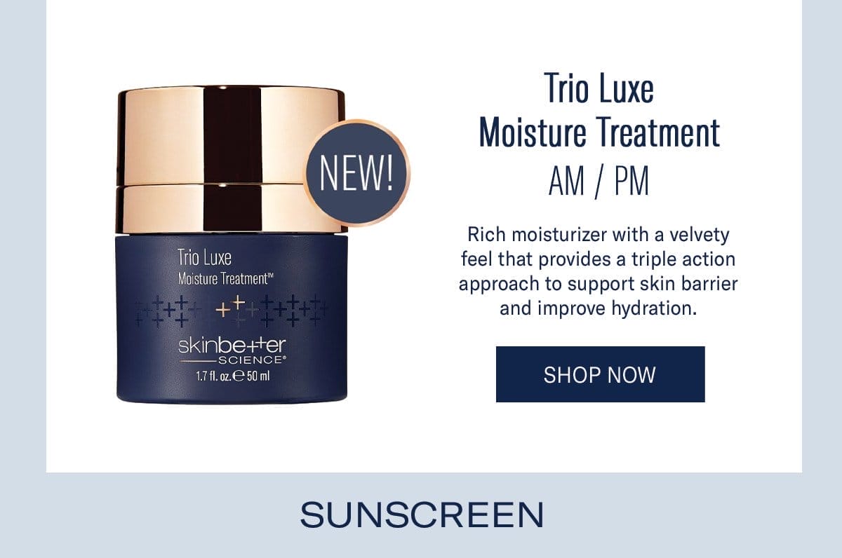 MOISTURIZER: Trio Luxe Moisture Treatment