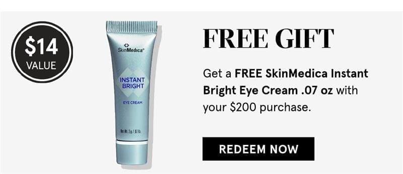 Plus, get a FREE \\$14 SkinMedica Instant Bright Eye Cream .07 oz with your \\$200 purchase.