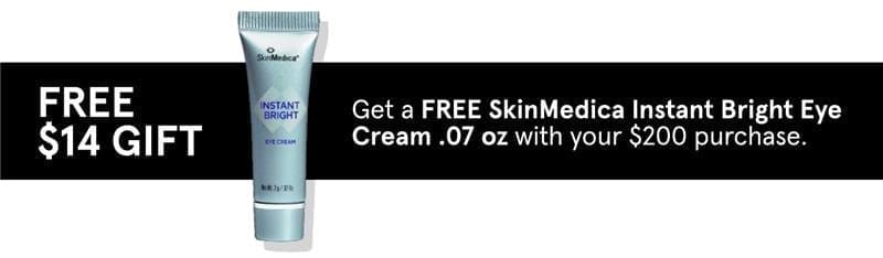 Plus, get a FREE \\$14 SkinMedica Instant Bright Eye Cream .07 oz with your \\$200 purchase.