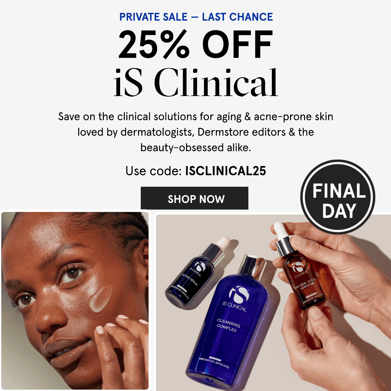 Sale 25% OFF on iS Clinical Use Code: ISCLINICAL25