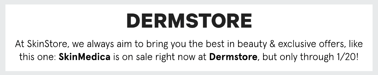 Shop 20% off SkinMedica at Dermstore with code SKINM20