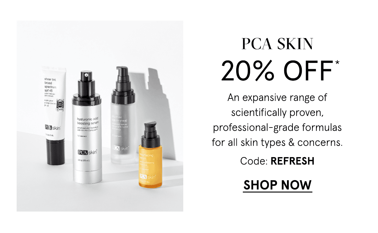 PCA SKIN 20% off with code: REFRESH