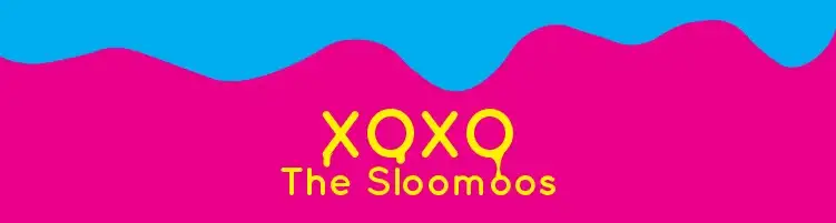 XOXO, The Sloomoos