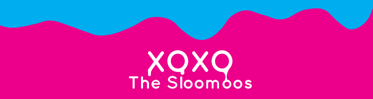 XOXO, The Sloomoos