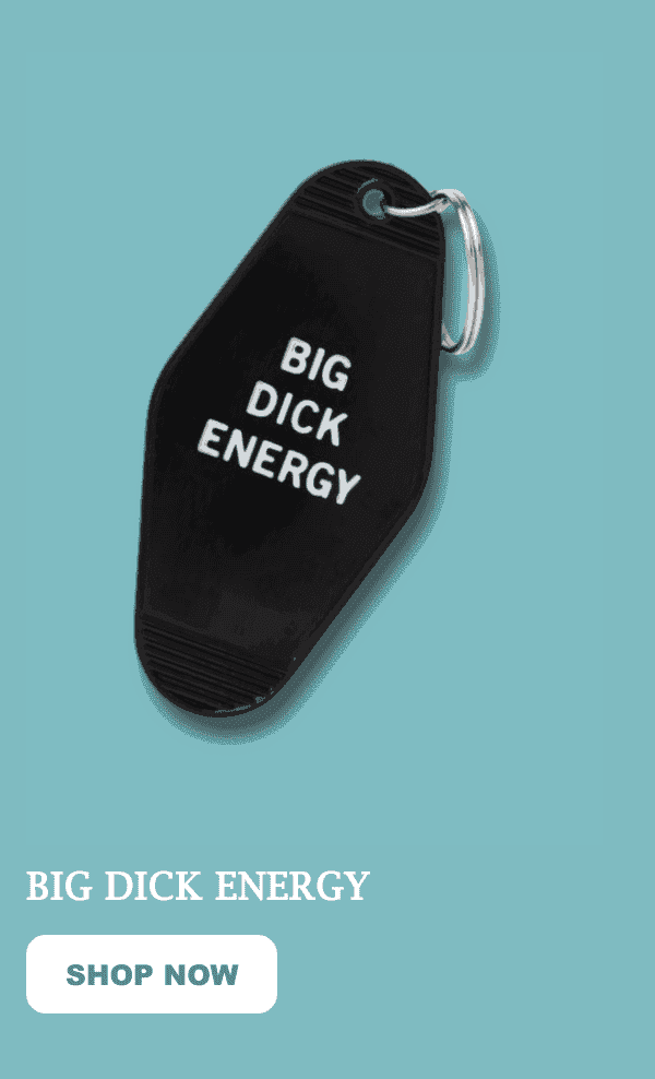 BIG DICK ENERGY