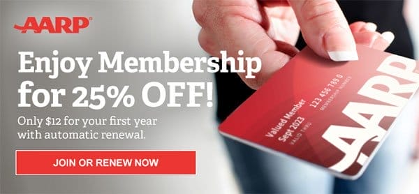 Enjoy Membership for 25% OFF!Only \\$12 for your first year with automatic renewal. AARP JOIN OR RENEW NOW