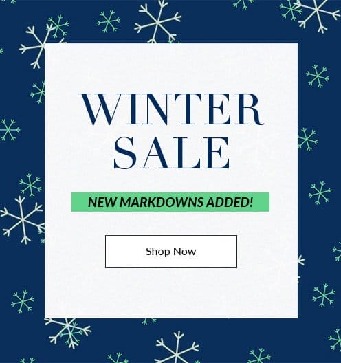 Winter Sale: New Markdowns Added! - SHOP NOW