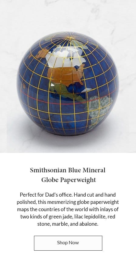 Smithsonian Blue Mineral Globe Paperweight - Perfect for Dad's office. Hand cut and hand polished, this mesmerizing globe paperweight maps the countries of the world with inlays of two kinds of green jade, lilac lepidolite, red stone, marble, and abalone. - SHOP NOW