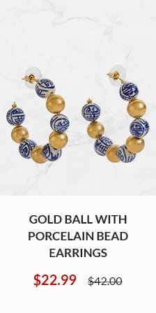 Gold Ball with Porcelain Bead Earrings NOW \\$22.99 WAS \\$42.00 - SHOP NOW