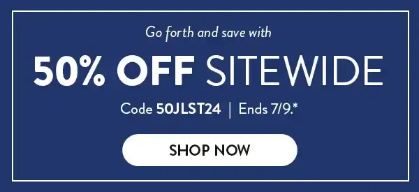 Go forth and save with 50% off sitewide. Code 50JLST24. Ends 7/9. See site for details. Shop now