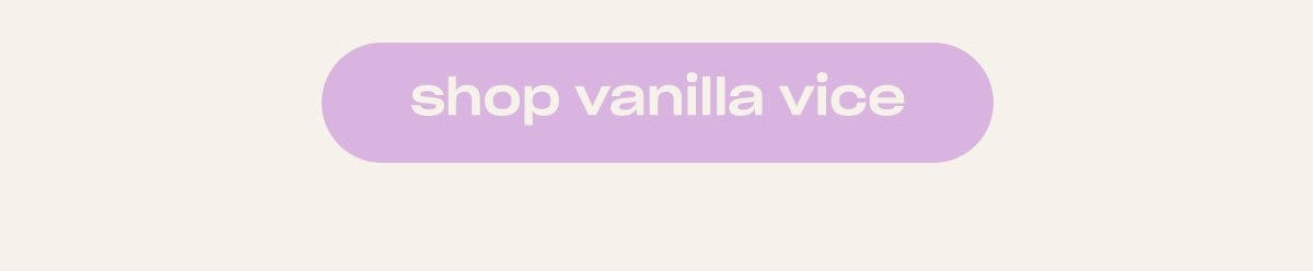 Shop Vanilla Vice. ↗