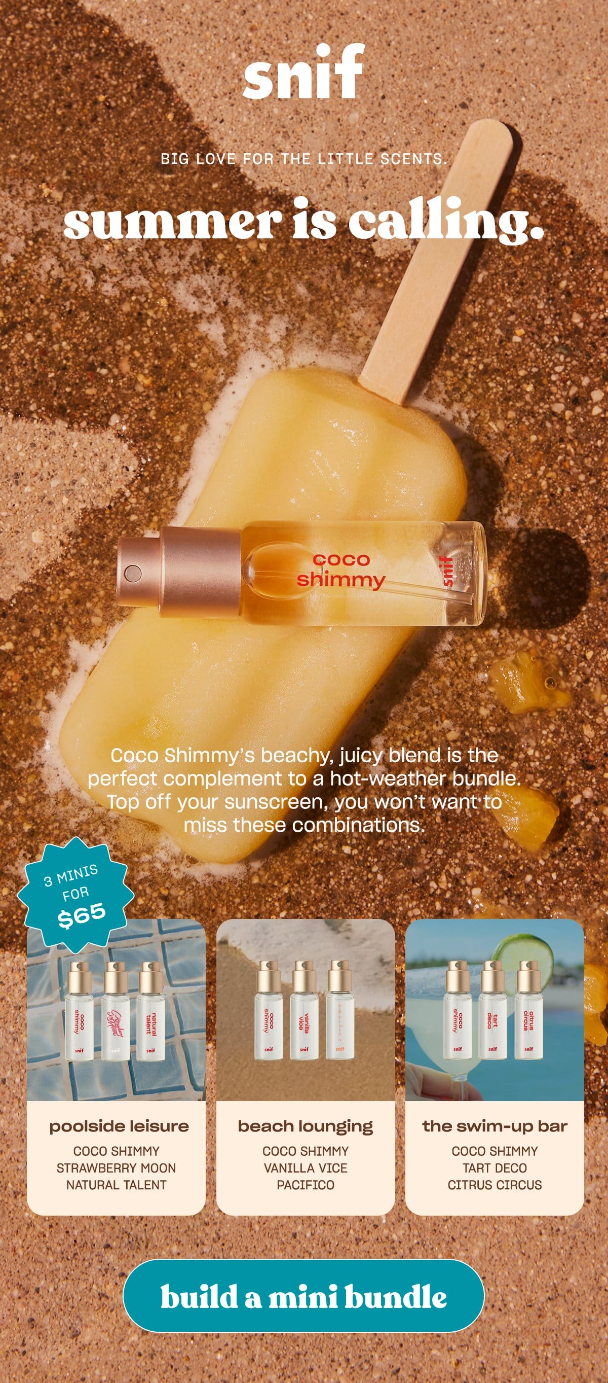 “Coco Shimmy’s beachy, juicy blend is the perfect complement to a hot-weather bundle. Top off your sunscreen, you won’t want to miss these combinations. [build a mini bundle]
