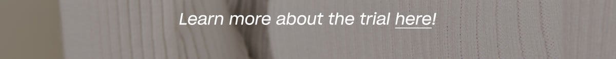 Learn more about the trial. ↗