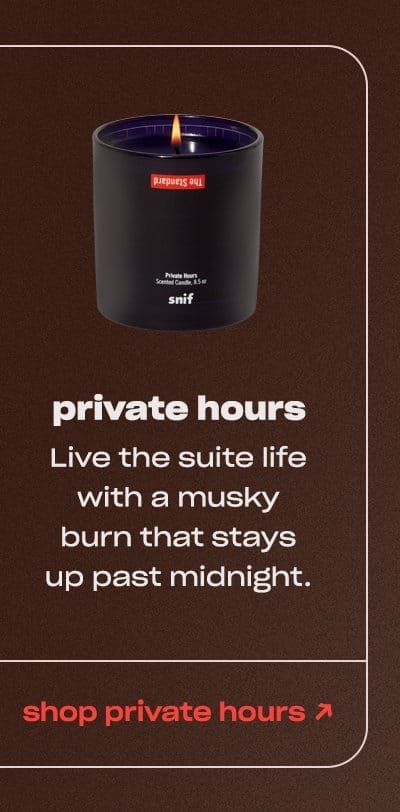 private hours Live the suite life with a musky burn that stays up past midnight.