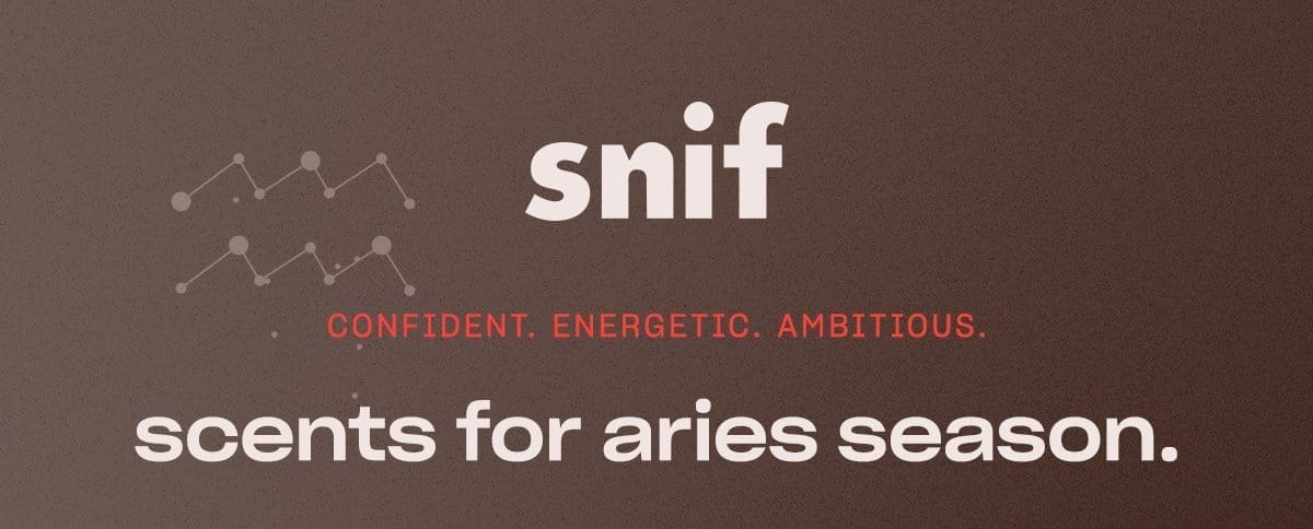 snif CONFIDENT. ENERGETIC. AMBITIOUS. scents for aries season.