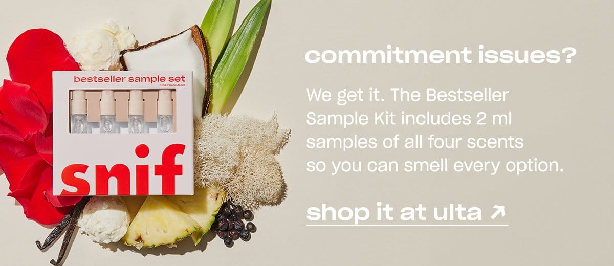 We get it. The Bestseller Sample Kit includes 2 ml samples of all four scents, so you can smell every option. [shop it at ulta]