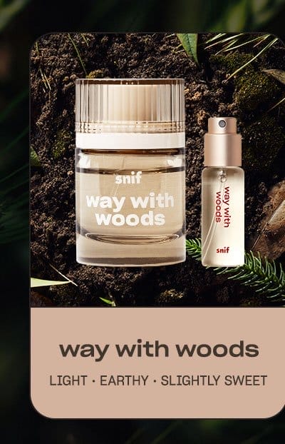 way with woods light • earthy • woody