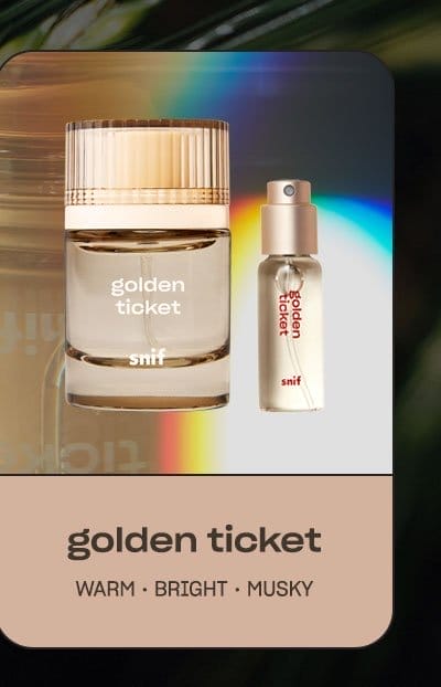 golden ticket warm • bright • musky