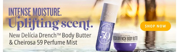 NEW Delicia Drench™ Body Butter and Cheirosa 59 Perfume Mist