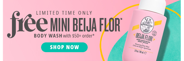 Limited Time Only: Free Mini Beija Flor™ Body Wash with \\$50+ order*