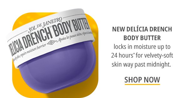 New Delicia Drench Body Butter - Shop Now