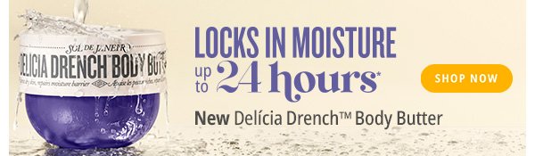 New Delicia Drench Body Butter - Shop Now