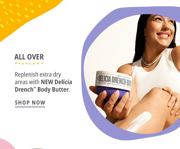 NEW Delícia Drench™ Body Butter - Shop Now